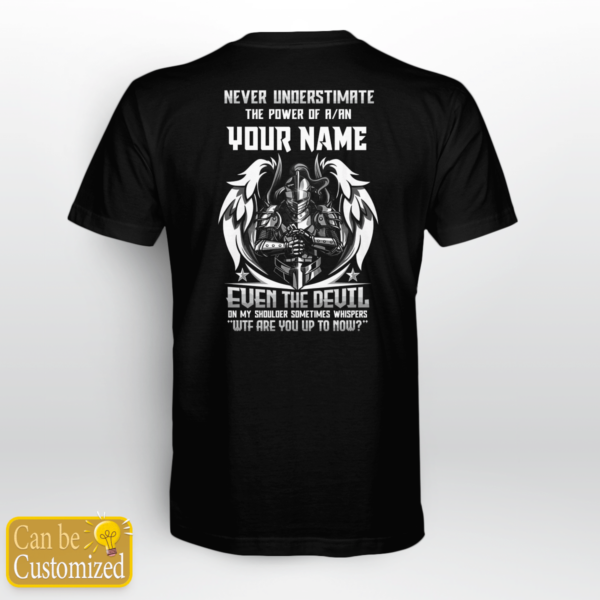 Never Underestimate The Power Of A Name Even The Devil On My Shoulder Sometimes Whispers WTF Are You Up To Now Shirts