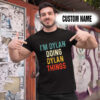 Personalized Name Shirts I Am Dylan Doing Dylan Things