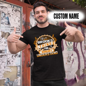 Personalized Name Shirts It’s A Brooks Thing You Wouldn’t Understand