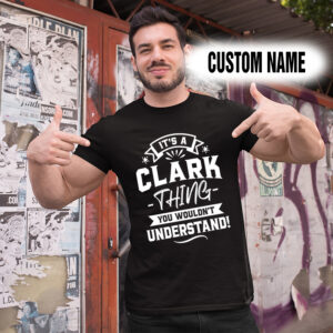 Personalized Name Shirts It’s A Clark Thing You Wouldn’t Understand