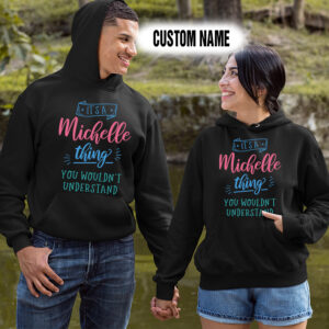 Personalized Name Shirts It’s A Michelle Thing You Wouldn’t Understand Gift For Your Love