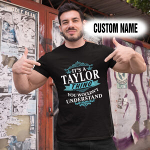 Personalized Name Shirts It’s A Taylor Thing You Wouldn’t Understand