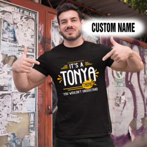 Personalized Name Shirts It’s A Tonya Thing You Wouldn’t Understand