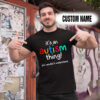 Personalized Name Shirts It’s An Austism Thing You Wouldn’t Understand