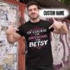 Personalized Name Shirts Of Course I’m Awesome I’m A Betsy
