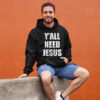 Y’All Need Jesus Shirt