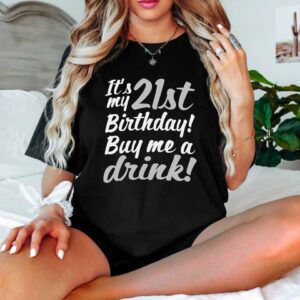 21st Birthday Buy Me a Drink shirt