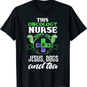 Christian Oncology Nurse Jesus Dogs And Tea Oncology Nurse T-Shirt
