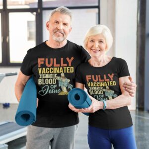 Fully vaccinated By The blood Of Jesus T Shirt