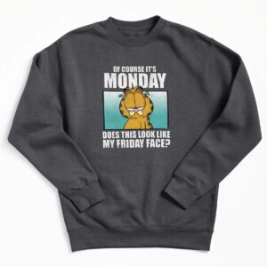 Garfield Of Course It’s Monday Friday Face Sweatshirt