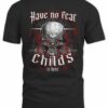 Have No Fear Childs Is Here Shirt