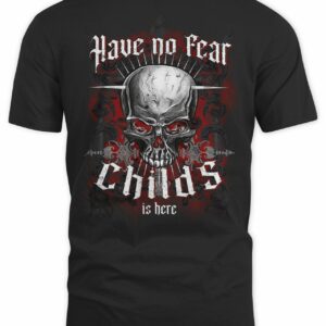Have No Fear Childs Is Here Shirt