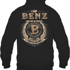 I Am Benz I May Not Be Perfect I’m Limited Edition T Shirt