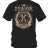 I Am KRAUSE I May Not Be Perfect I’m Limited Edition T Shirt