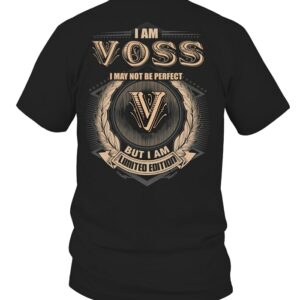 I Am Voss I May Not Be Perfect I’m Limited Edition T Shirt