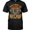 I Drive A Hot Rod And I Know Things T Shirt