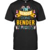 I’m Bender Doing Bender Things T Shirt