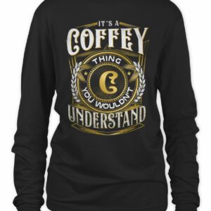 It’s A Coffey Thing You Wouldn’t Understand Shirt
