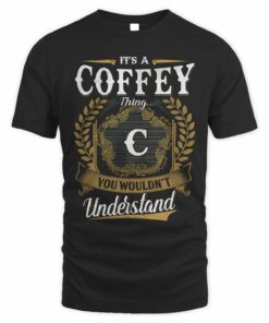 Its A Coffey Thing You Wouldnt Understand T Shirt 1