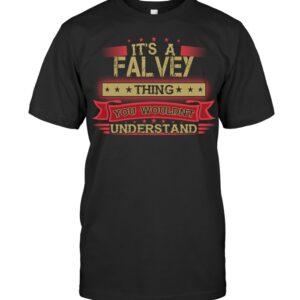 It’s A Falvey Thing You Wouldn’t Understand – Falvey Family Name Shirt