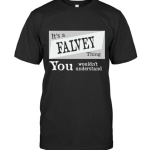 It’s A Falvey Thing You Wouldn’t Understand – Falvey Last Name Family Shirt