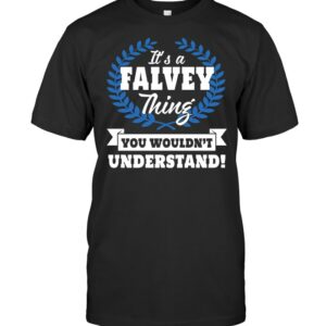 It’s A Falvey Thing You Wouldn’t Understand – Falvey Last Name Shirt