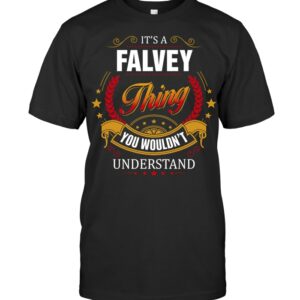It’s A Falvey Thing You Wouldn’t Understand – Falvey Last Name Shirts
