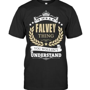 It’s A Falvey Thing You Wouldn’t Understand – Falvey Last Name T Shirt