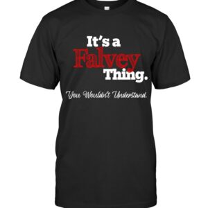 It’s A Falvey Thing You Wouldn’t Understand – Falvey Surname Shirt