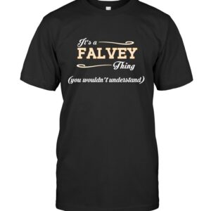 It’s A Falvey Thing You Wouldn’t Understand – Falvey Surname T Shirt