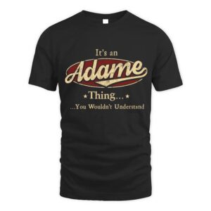 It’s ADAME Thing You Wouldn’t Understand D1