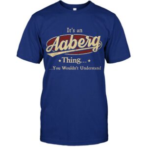 It's An Aaberg Thing, You Wouldn't Understand Shirt 3 Its An Aaberg Thing You Wouldnt Understand Shirt 4