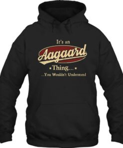 Its An Aagaard Thing You Wouldnt Understand Shirt 1