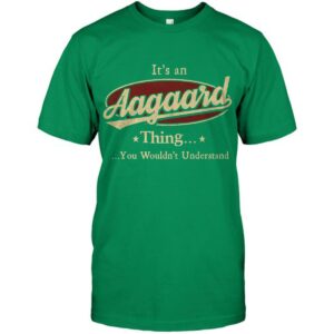 It's An Aagaard Thing, You Wouldn't Understand Shirt 2 Its An Aagaard Thing You Wouldnt Understand Shirt 3