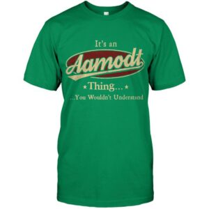 It's An Aamodt Thing, You Wouldn't Understand Shirt 2 Its An Aamodt Thing You Wouldnt Understand Shirt 3