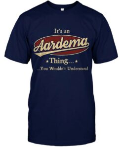 Its An Aardema Thing You Wouldnt Understand Shirt 2