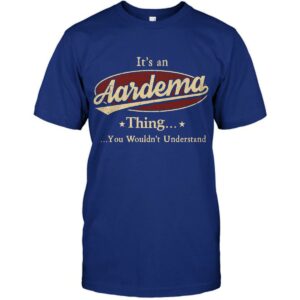 It's An Aardema Thing, You Wouldn't Understand Shirt 3 Its An Aardema Thing You Wouldnt Understand Shirt 4