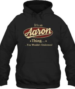 Its An Aaron Thing You Wouldnt Understand Shirt 1