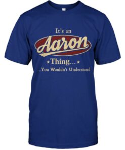 Its An Aaron Thing You Wouldnt Understand Shirt 4
