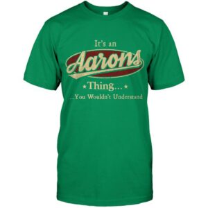It's An Aarons Thing, You Wouldn't Understand Shirt 2 Its An Aarons Thing You Wouldnt Understand Shirt 3
