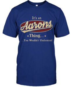 Its An Aarons Thing You Wouldnt Understand Shirt 4