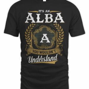 It’s An Alba Thing You Wouldn’t Understand Shirt