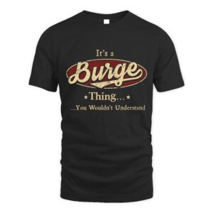 It’s BURGE Thing You Wouldn’t Understand D1