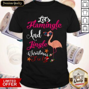 Let’s Flamingle And Jingle Christmas In July Shirt