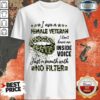 Lips I Am A Female Veteran I Don’t Have An Inside Voice Just A Mouth With No Filter Shirt