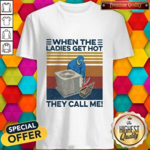 When The Ladies Get Hot Hvac They Call Me Vintage Shirt