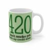 420 – I Don’t Smoke Pot – Mug