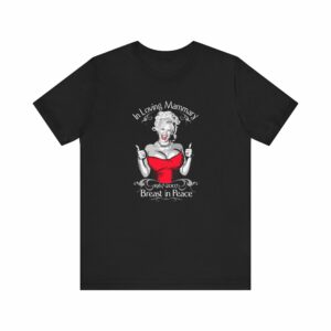 (Anna Nicole Mammarial T-shirt) In Loving Mammary – Breast In Peace
