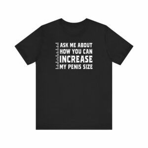 Ask Me About How You Can Increase My Penis Size