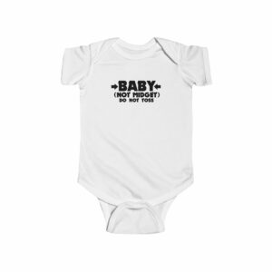 Baby - Not Midget (Do Not Toss) - Baby Onesie 7 Baby Not Midget Do Not Toss Baby Onesie 8